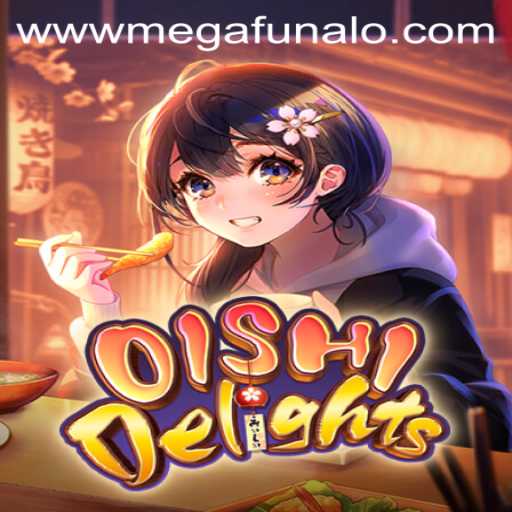 Dive into the World of OishiDelights with Megafunalo: A Comprehensive Guide